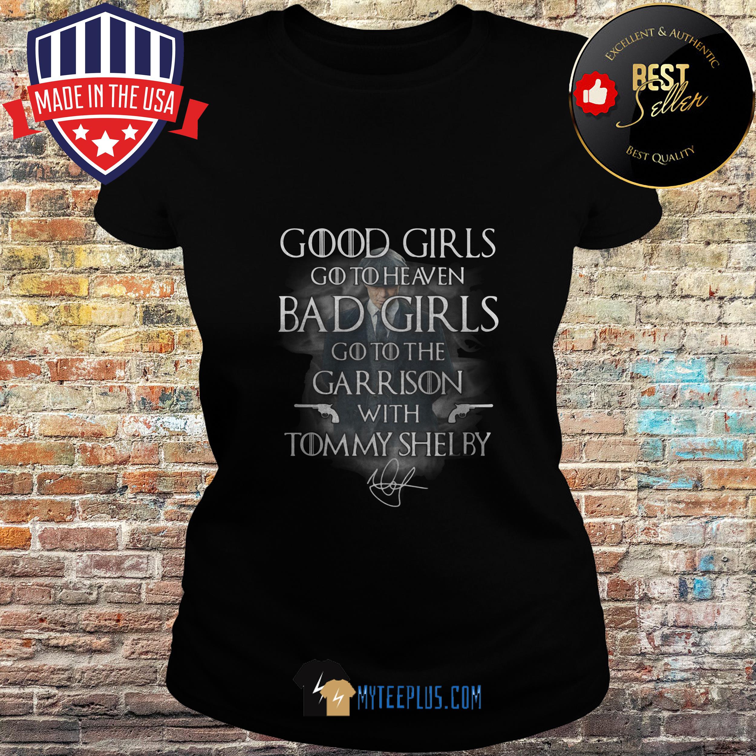 Good girls go to heaven Bad girls go to the Garrison with Tommy Shelby ladies tee