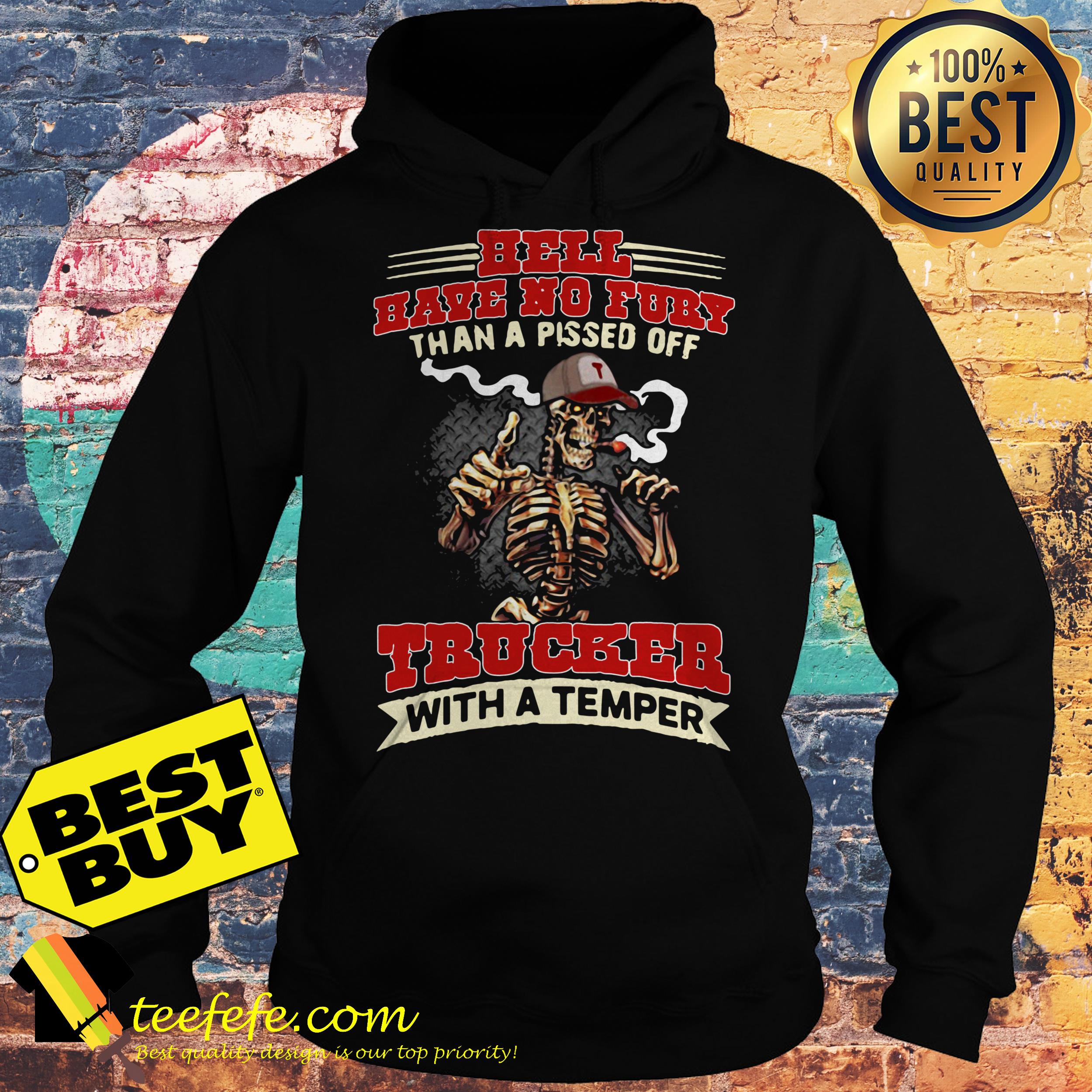 Hell Have no Fuby than a Pised off Trucker with a temper hoodie