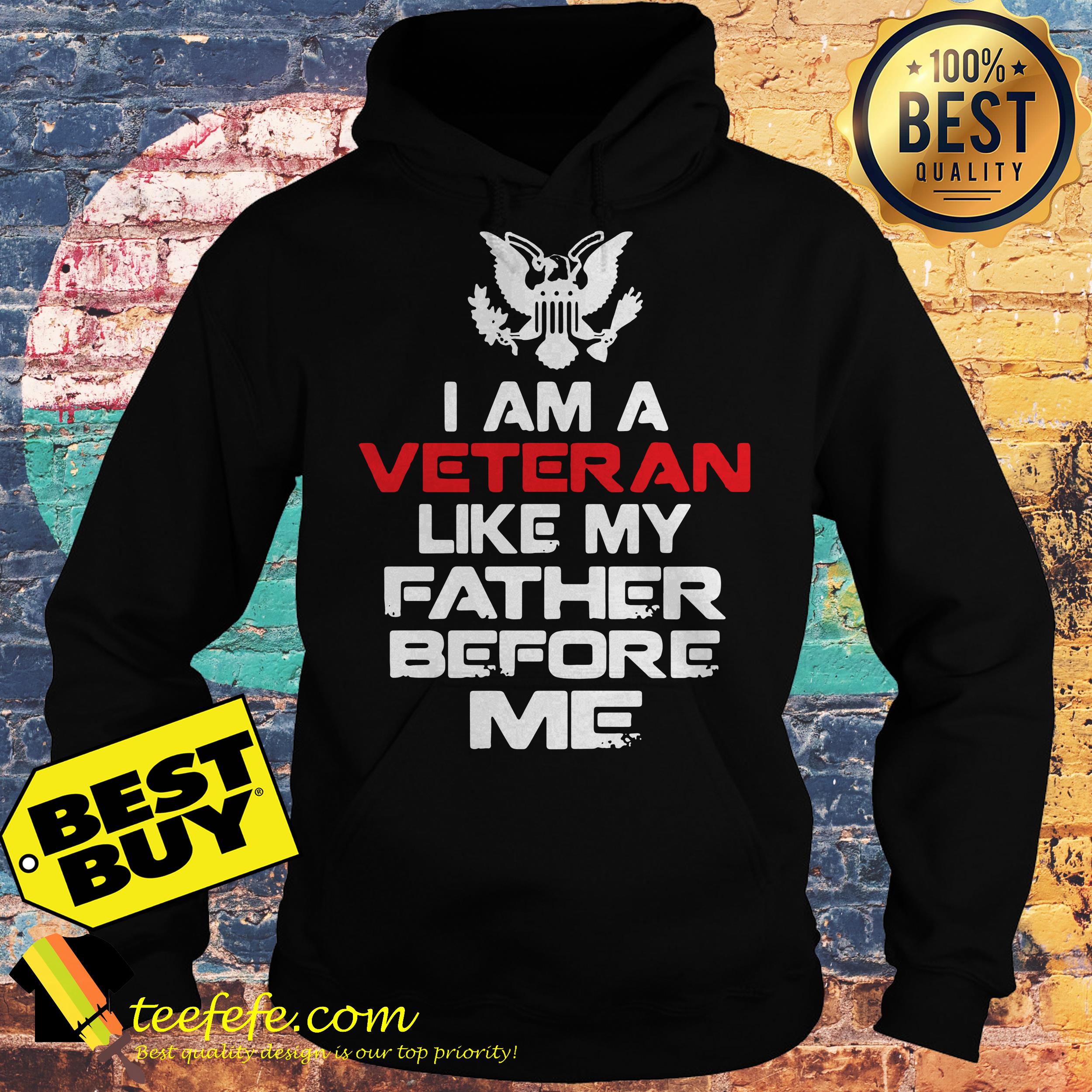 I am a Veteran like my father before me hoodie