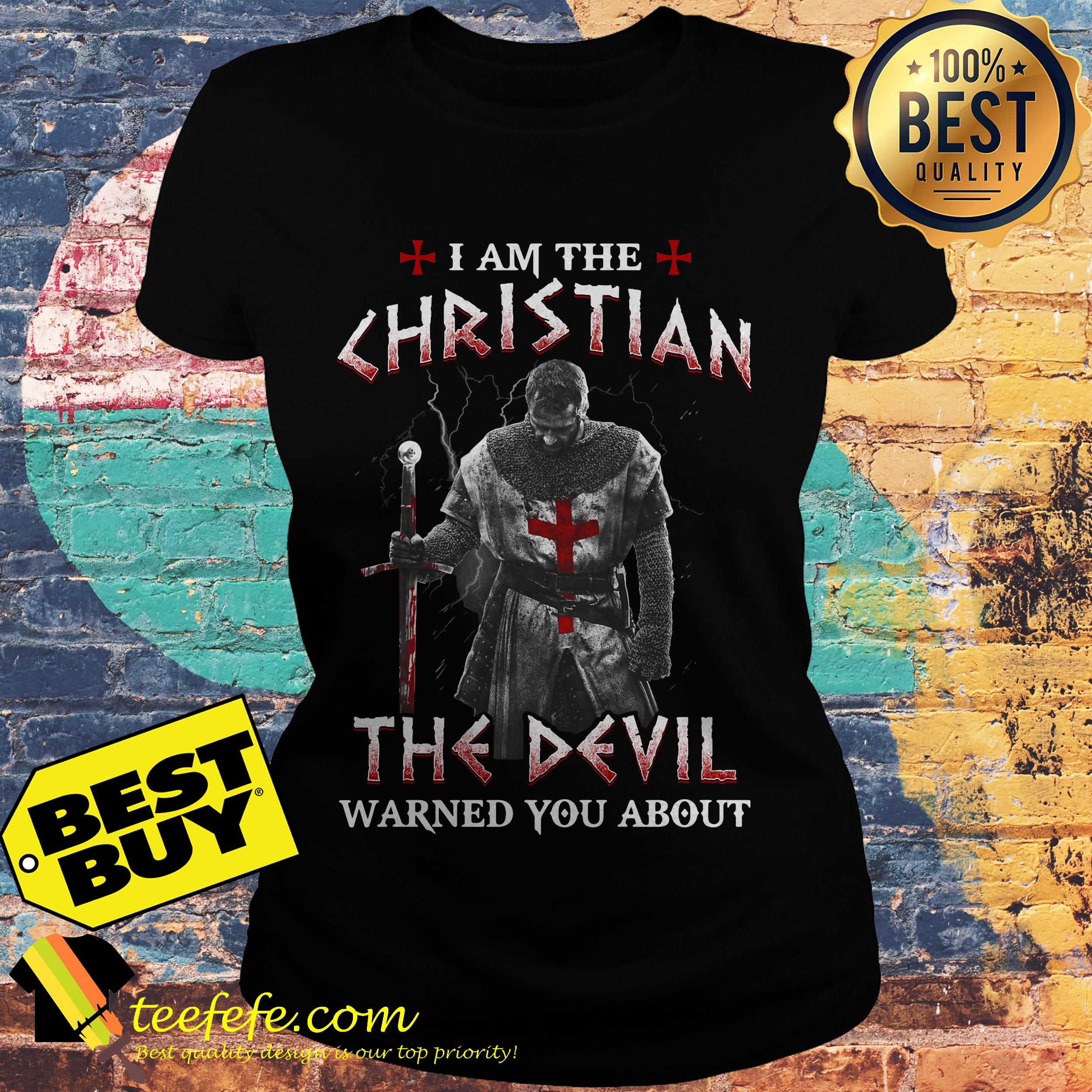 I’m the Christian the Devil warned you about ladies tee