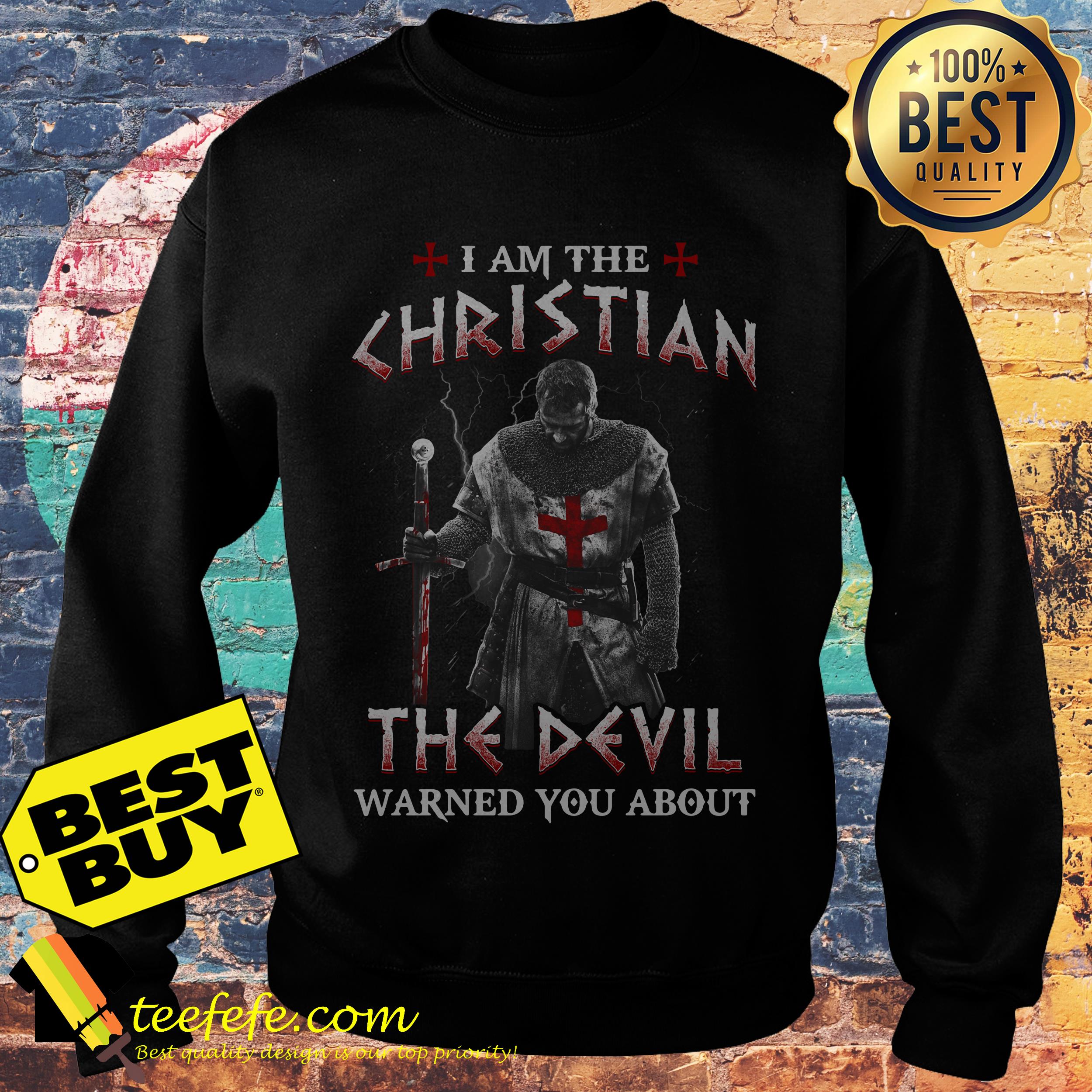 I’m the Christian the Devil warned you about sweatshirt