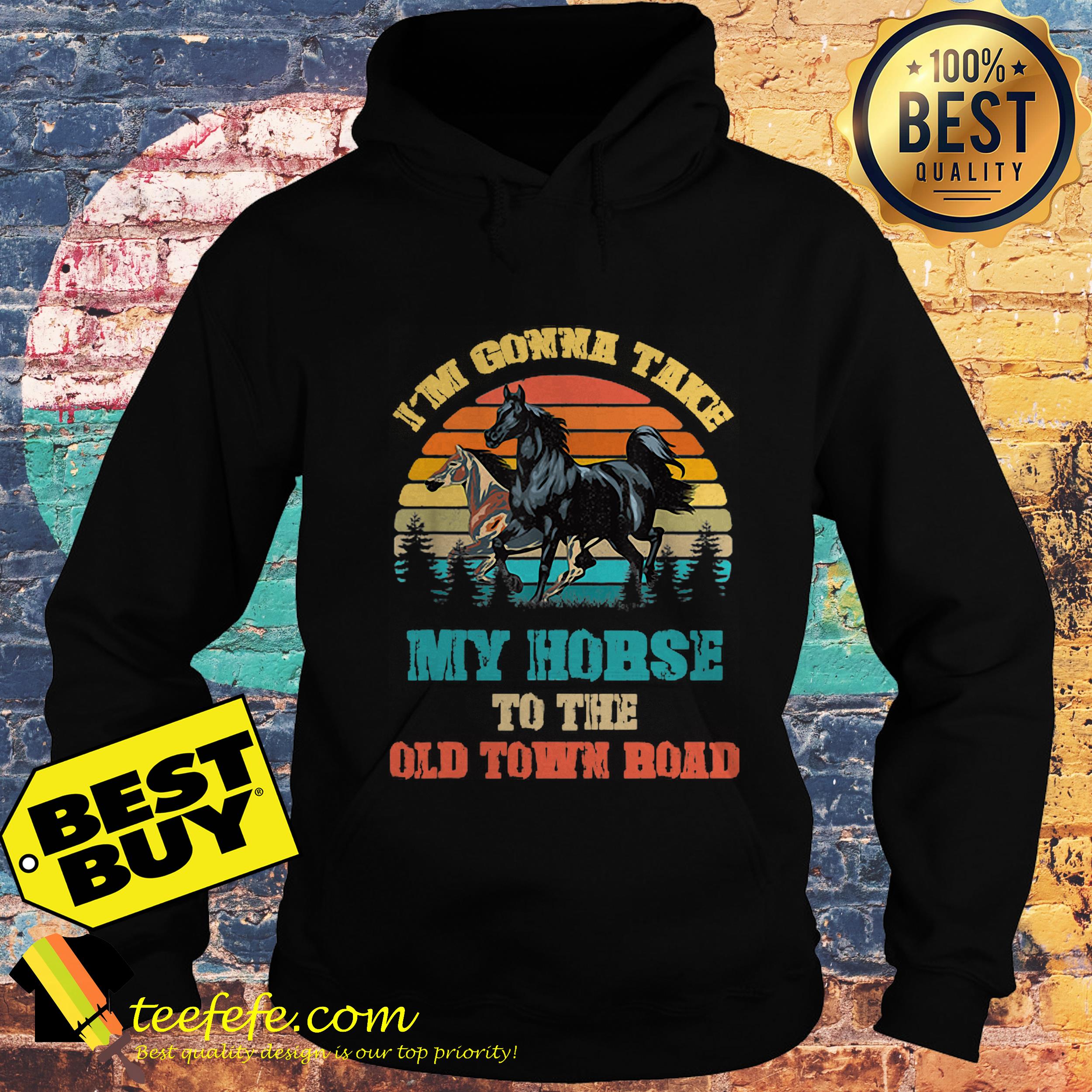 I'm gonna take my horse to the old town road vintage hoodie