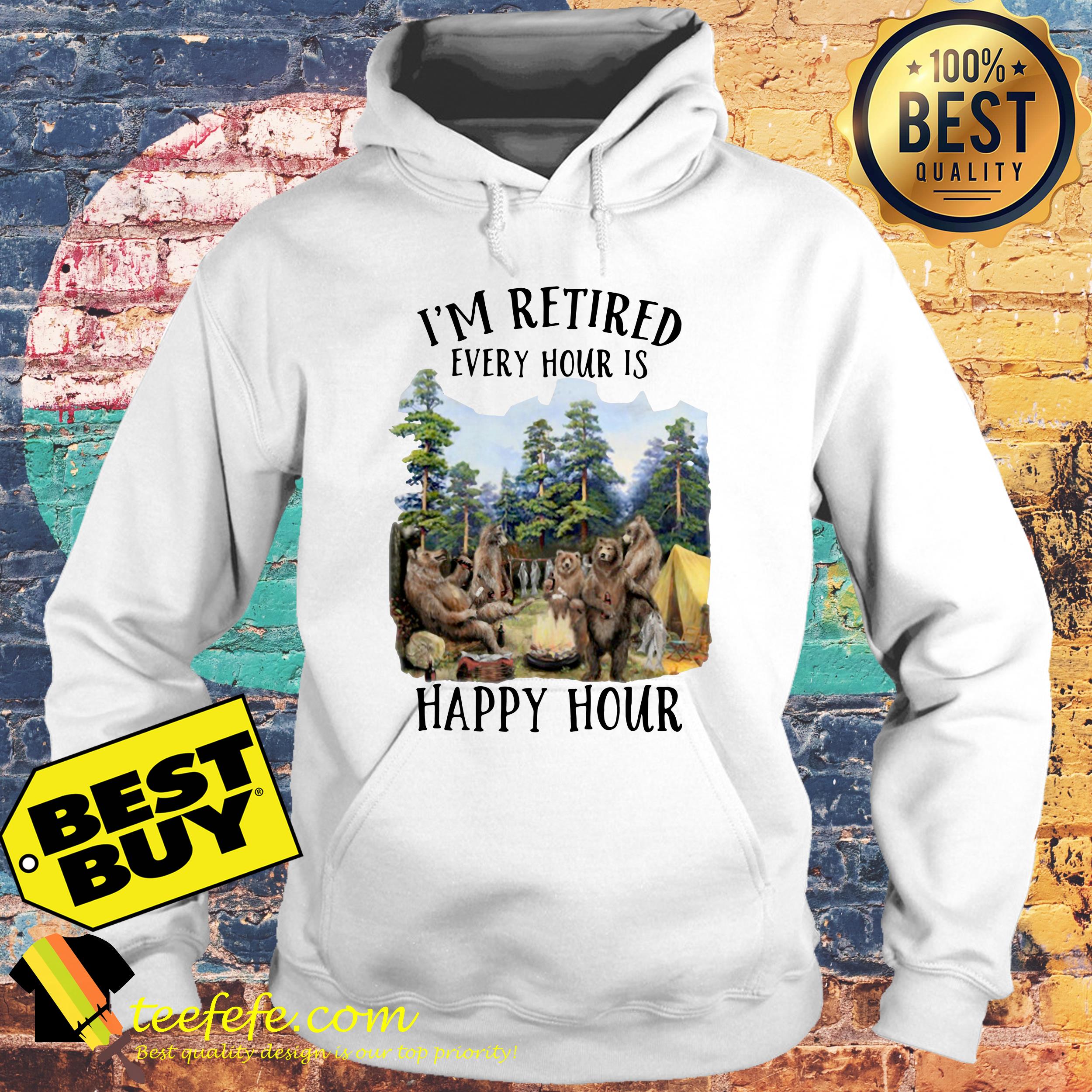 I’m Retired Every Hour Is Happy Hour Camping Bear hoodie