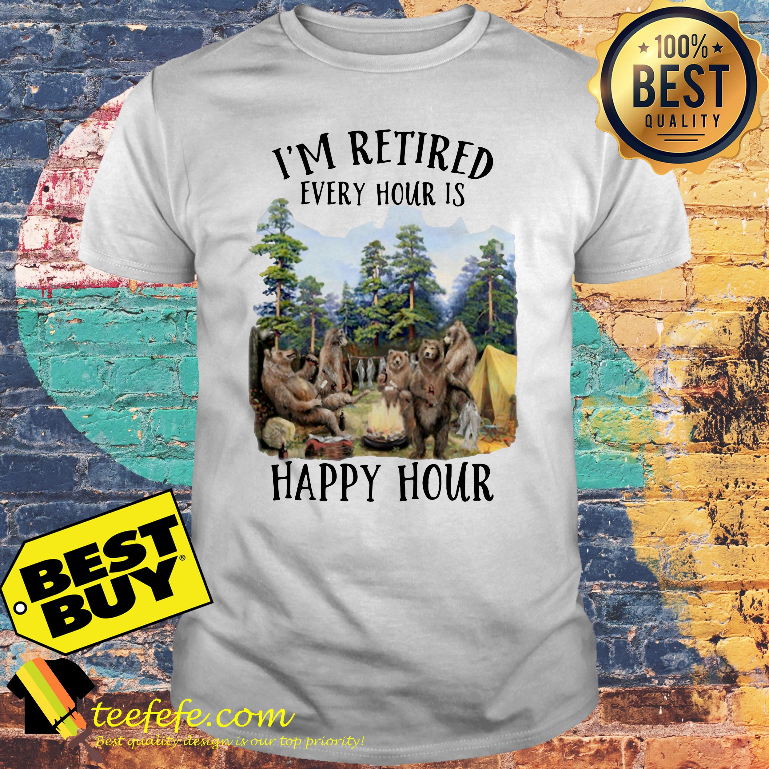 I’m Retired Every Hour Is Happy Hour Camping Bear shirt
