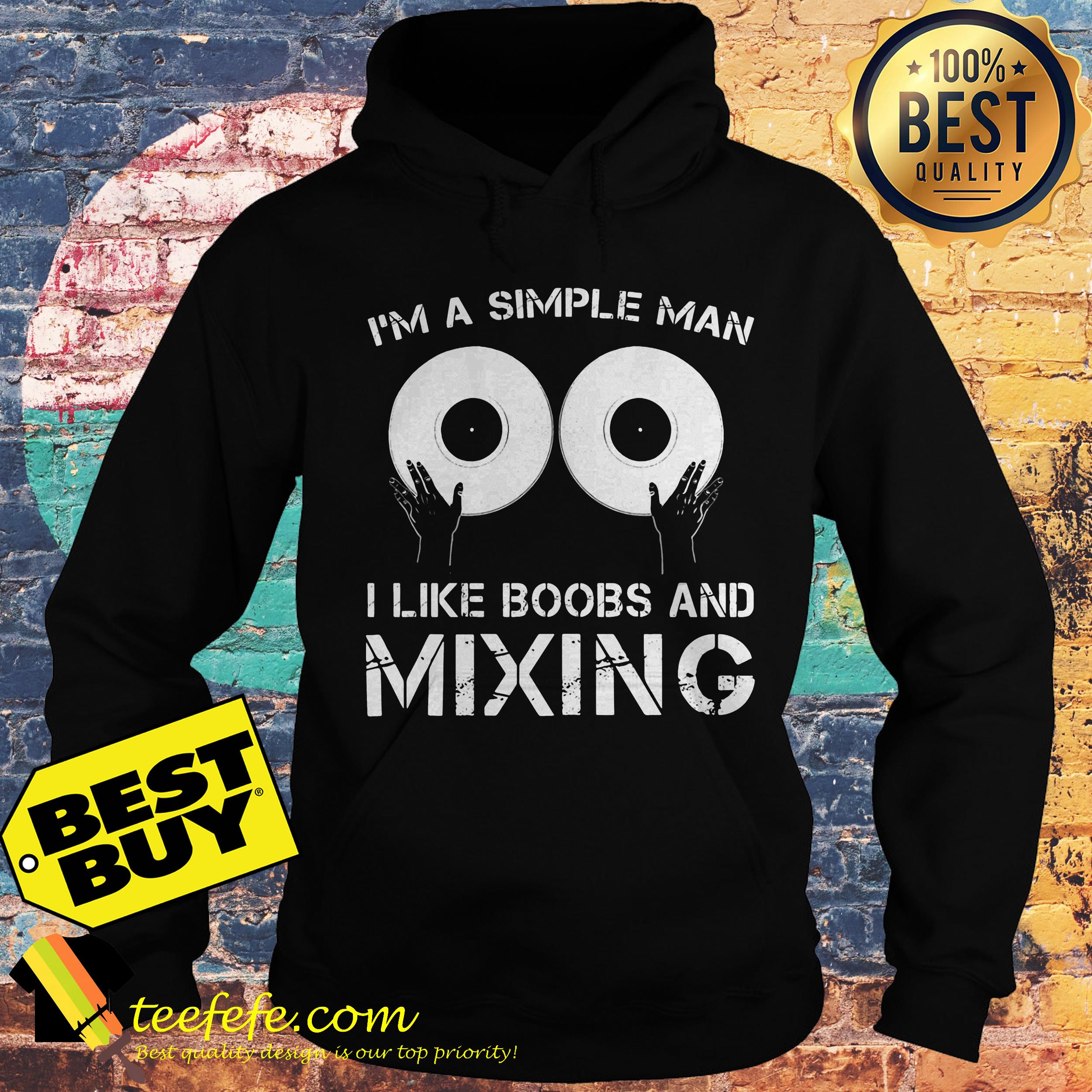 I'm A simple man Like boobs and Mixing hoodie