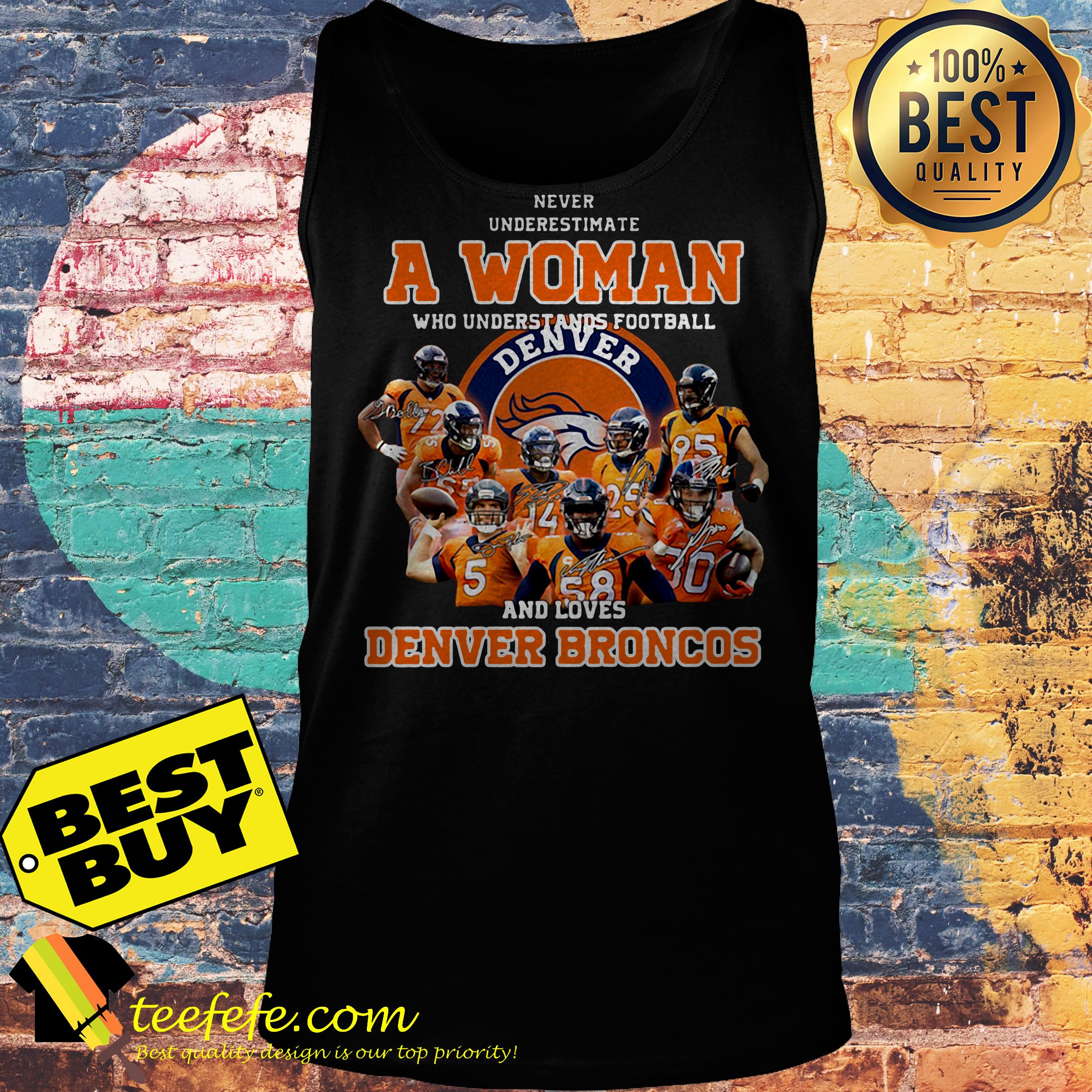 Never underestimate a woman who understands football and Denver Broncos tank top