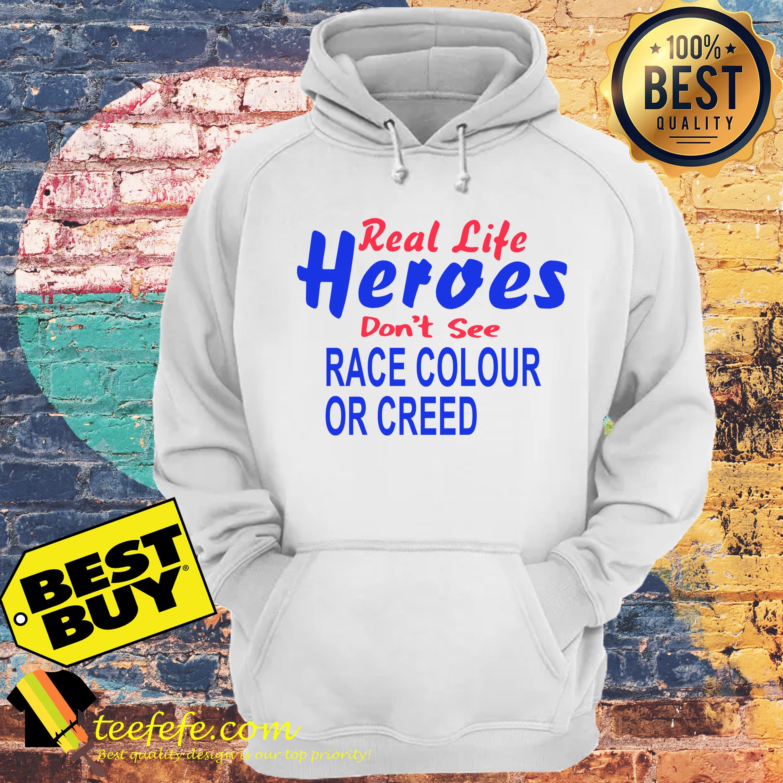 Real life Heroes don't see race colour or creed hoodie