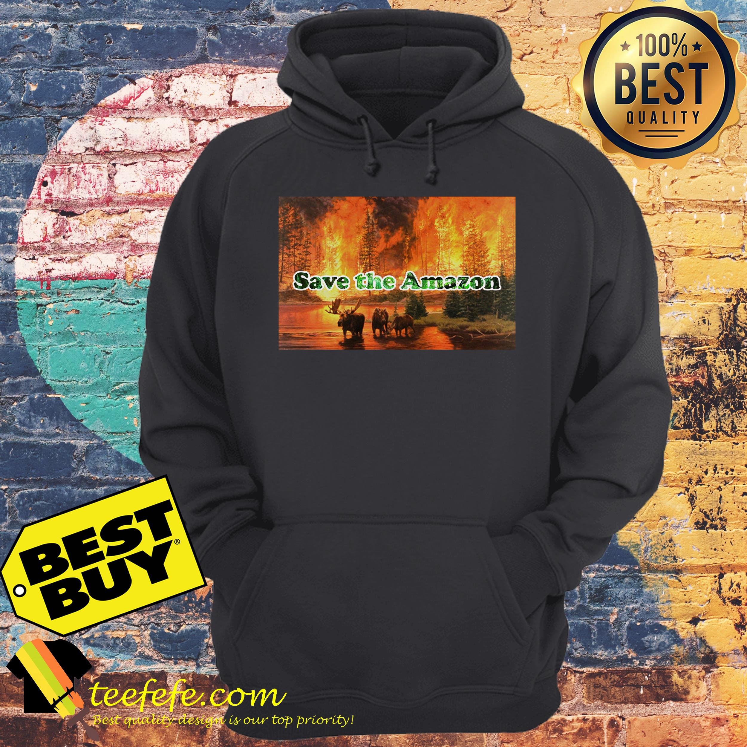 Save the Amazon Rainforest from Fire shirt Save the Amazon Rainforest from Fire hoodie