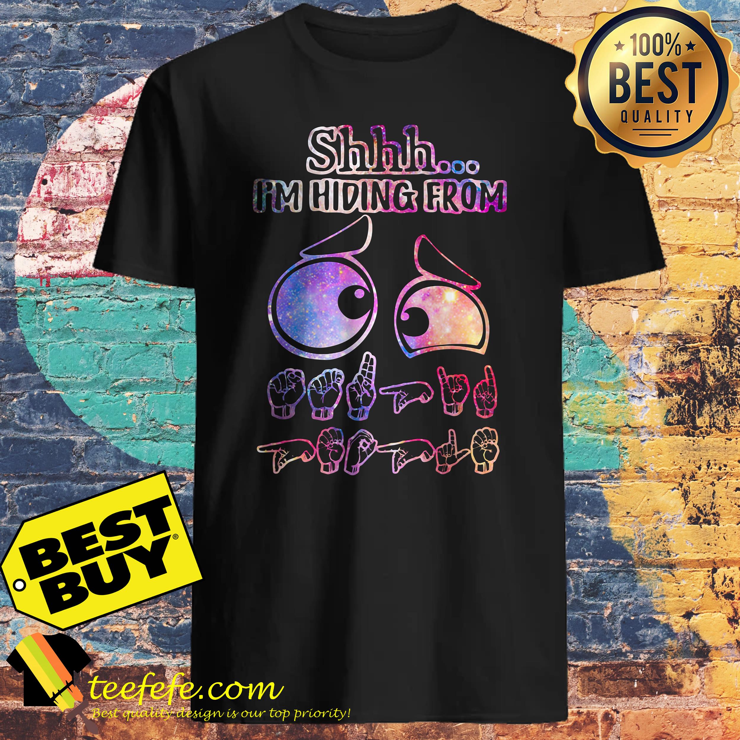 Shnh I'm Hiding from Eyes shirt