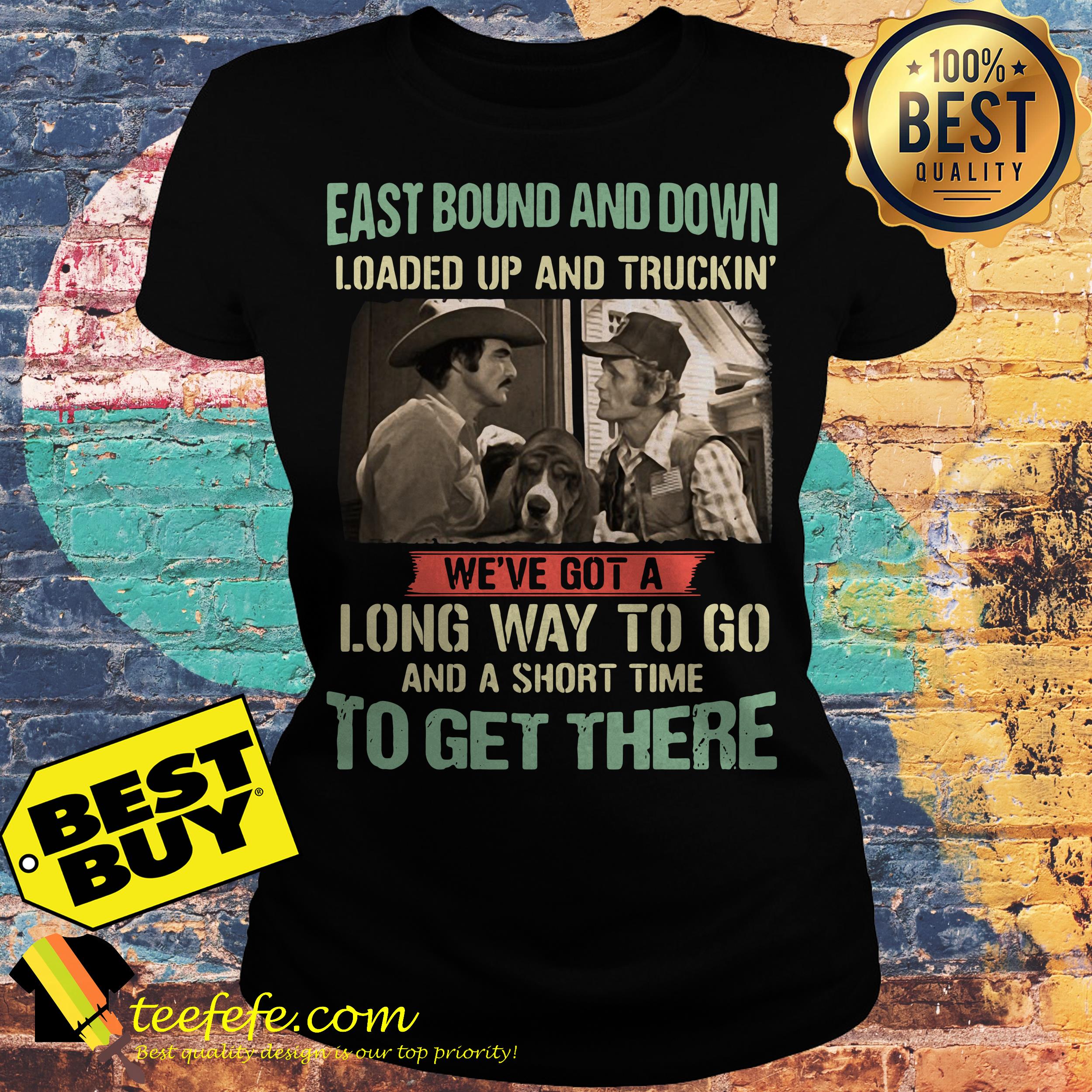 Smokey and the Bandit Eastbound and down loaded up and truckin ladies tee
