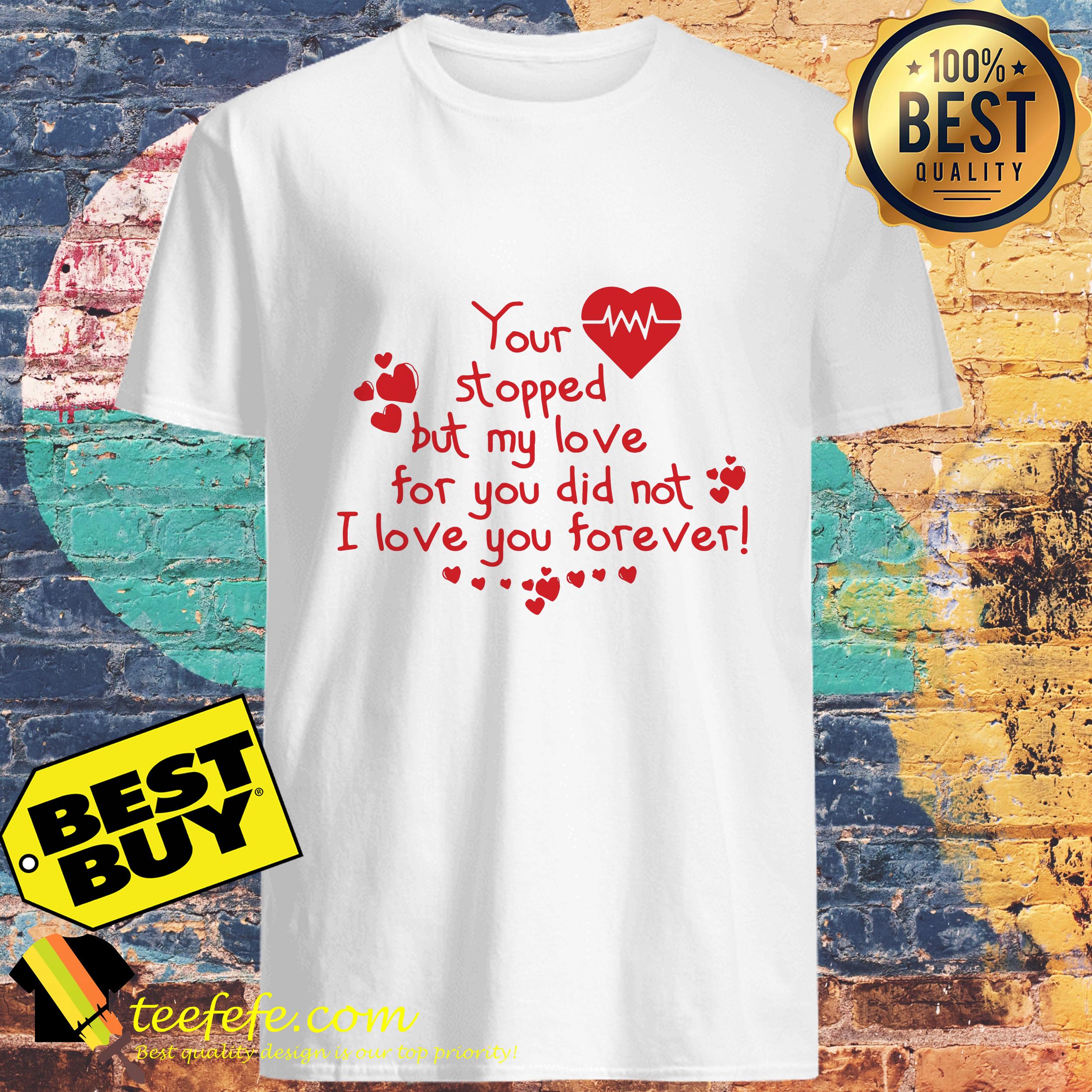 You stopped but my love for you did not I love you forever v neck