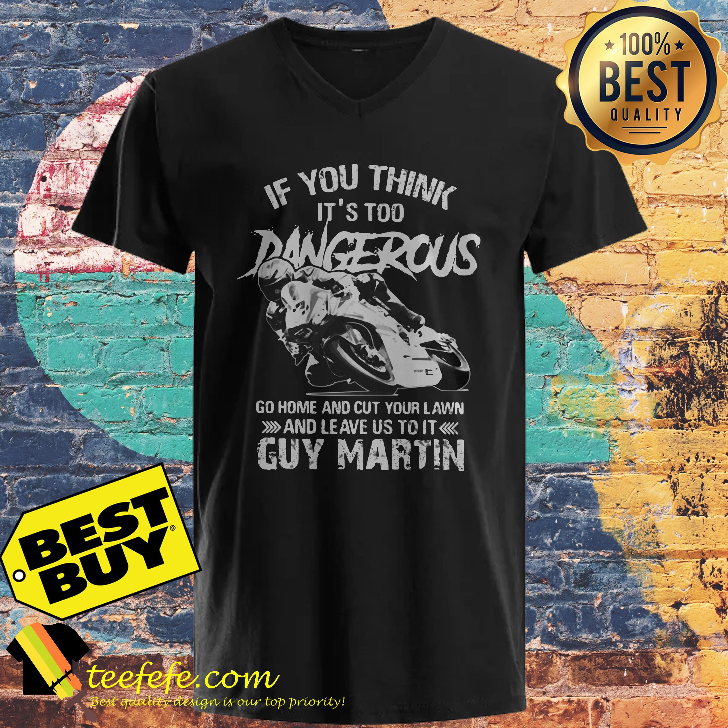 If you think It's too Dangerous go home and cut your lawn Guy Martin ladies tee