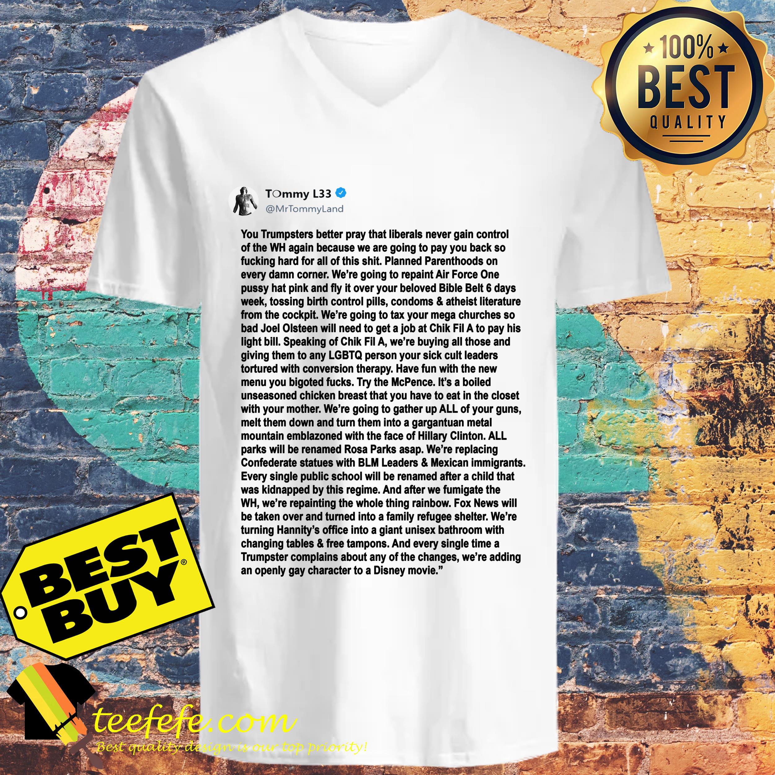 Tommy L33 You Trumpsters better pray that liberals never gain control sweatshirt