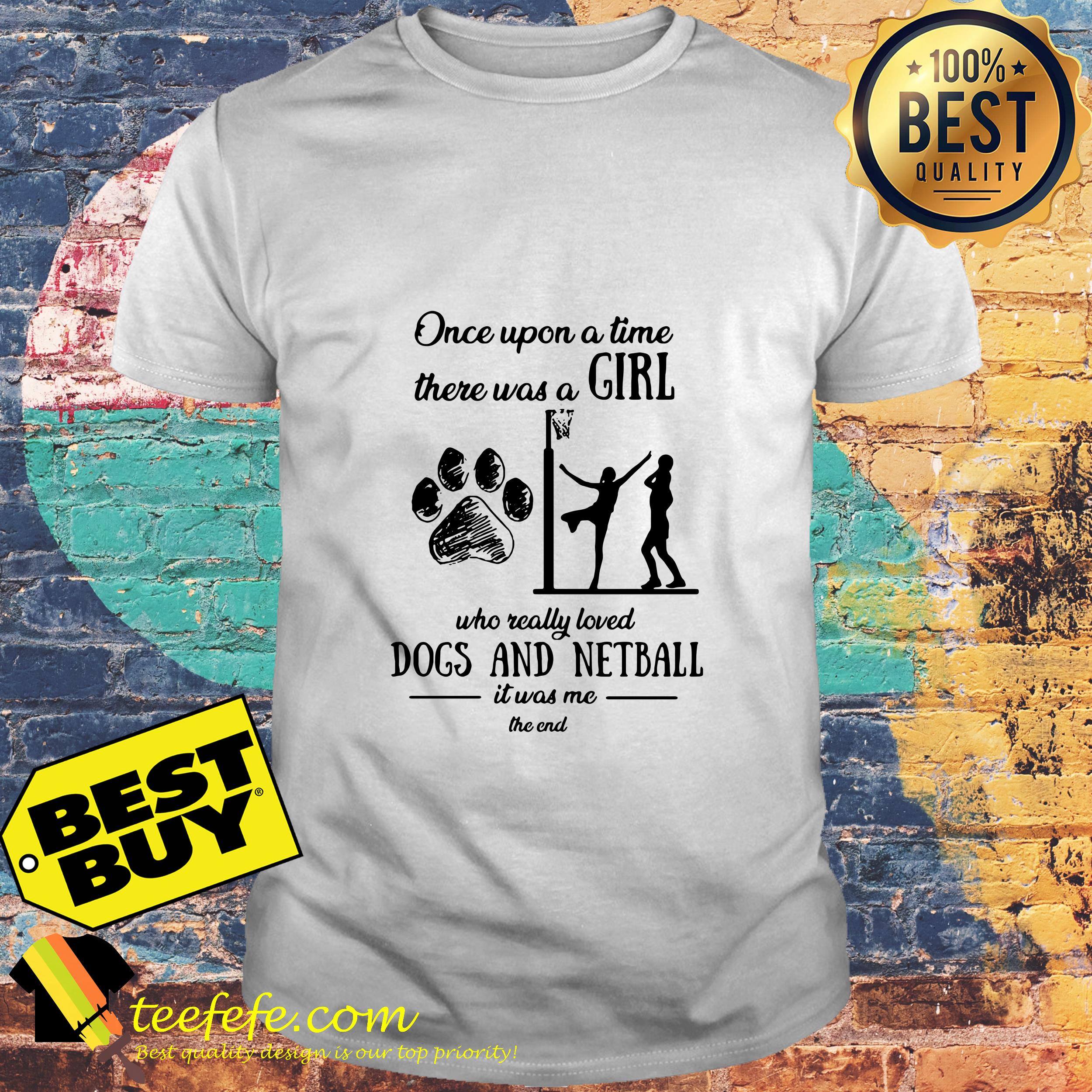 Once upon a time there was a girl who really loved dog and netball shirt