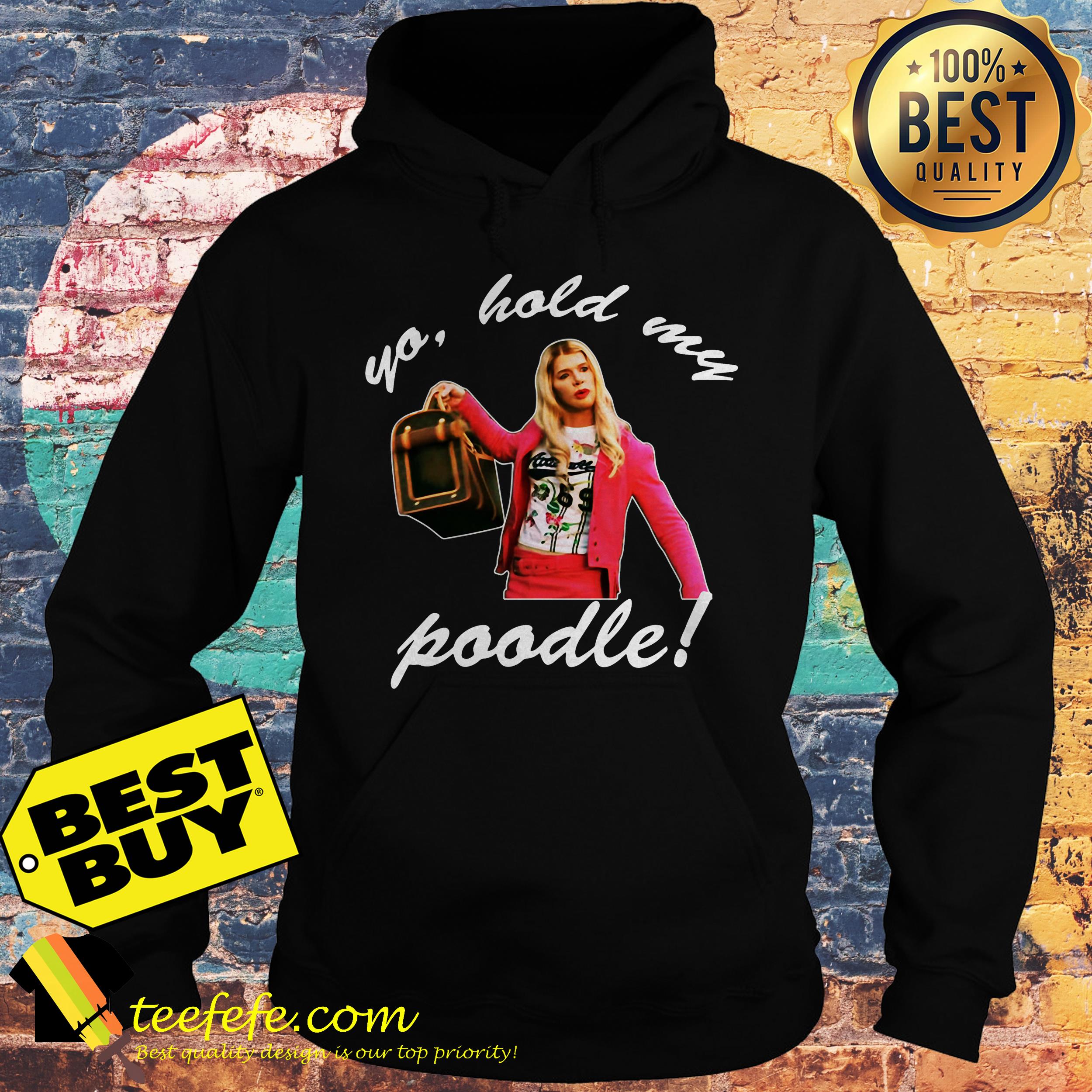 White Chicks yo hold my poodle hoodie