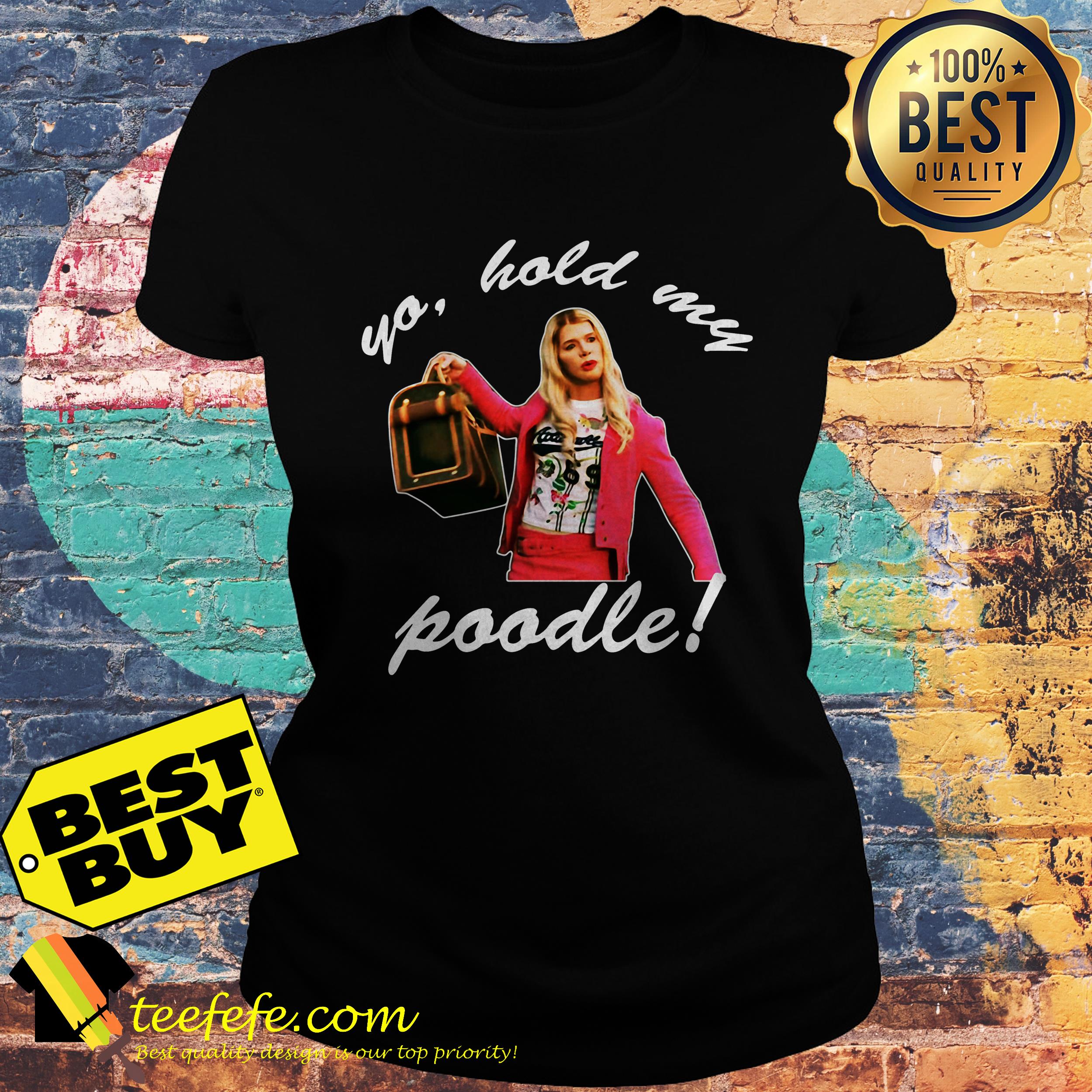 White Chicks yo hold my poodle ladies tee