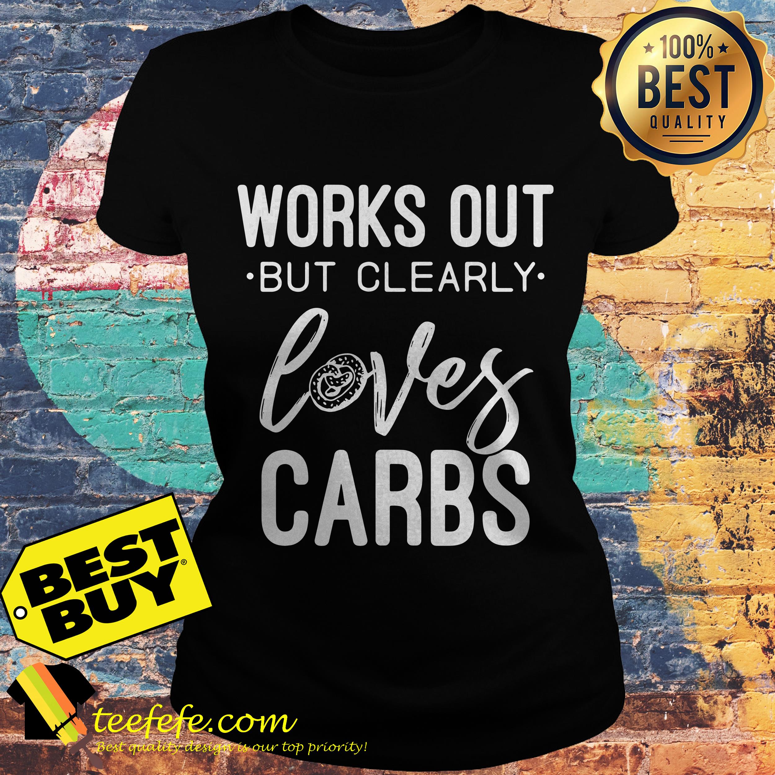 Works out but clearly loves Carbs ladies tee