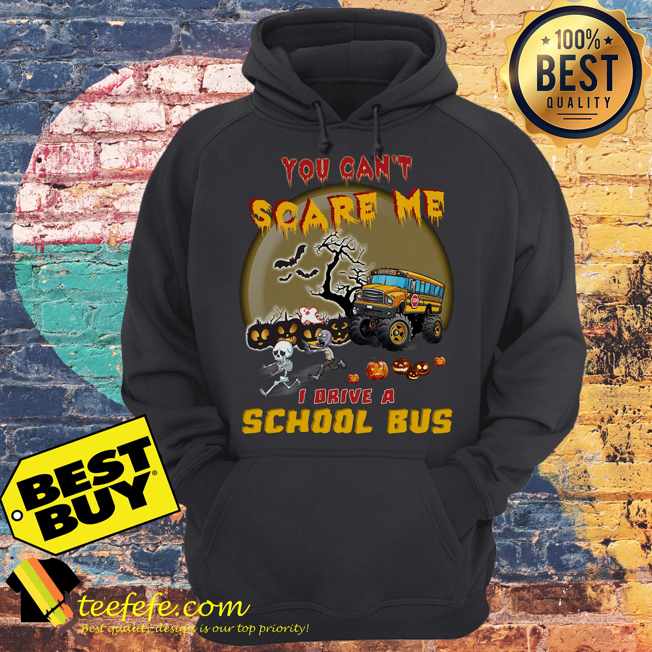 You Can’t Scare Me I Drive A School Bus Halloween shirt You Can’t Scare Me I Drive A School Bus Halloween hoodie