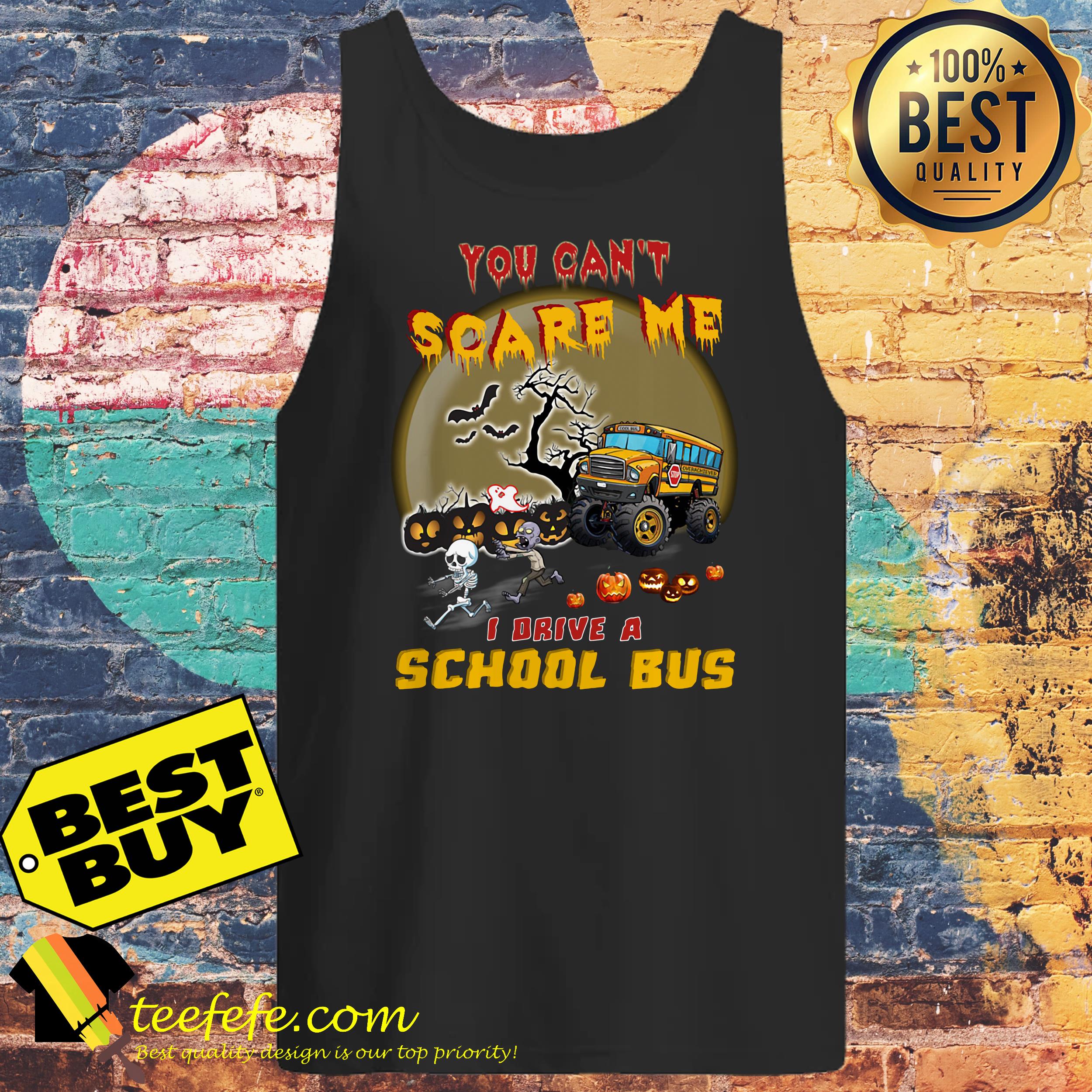 You Can’t Scare Me I Drive A School Bus Halloween shirt You Can’t Scare Me I Drive A School Bus Halloween tank top