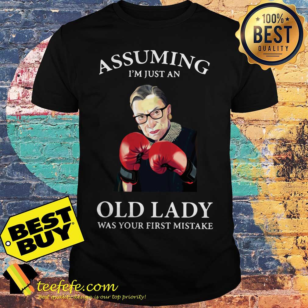 Assuming I'm just an old lady was your first mistake Ruth Bader Ginsburg shirt
