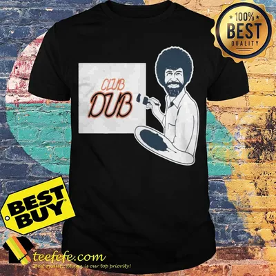 Bob Ross Club Dub shirt