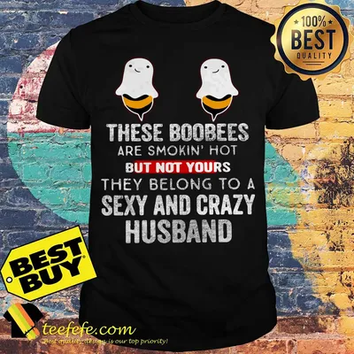 These Boobees belong to a sexy and crazy husband Halloween shirt