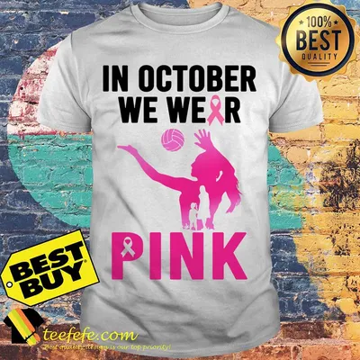 Breast cancer in October we wear pink volleyball shirt