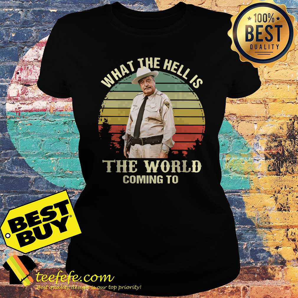 Buford T. Justice What The Hell Is The World Coming To Vintage ladies tee