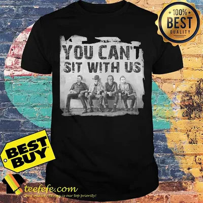 You Can't Sit With Us Horror Man Halloween shirt