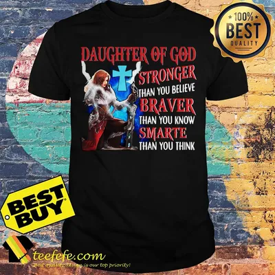 Daughter of God stronger than you believe shirt