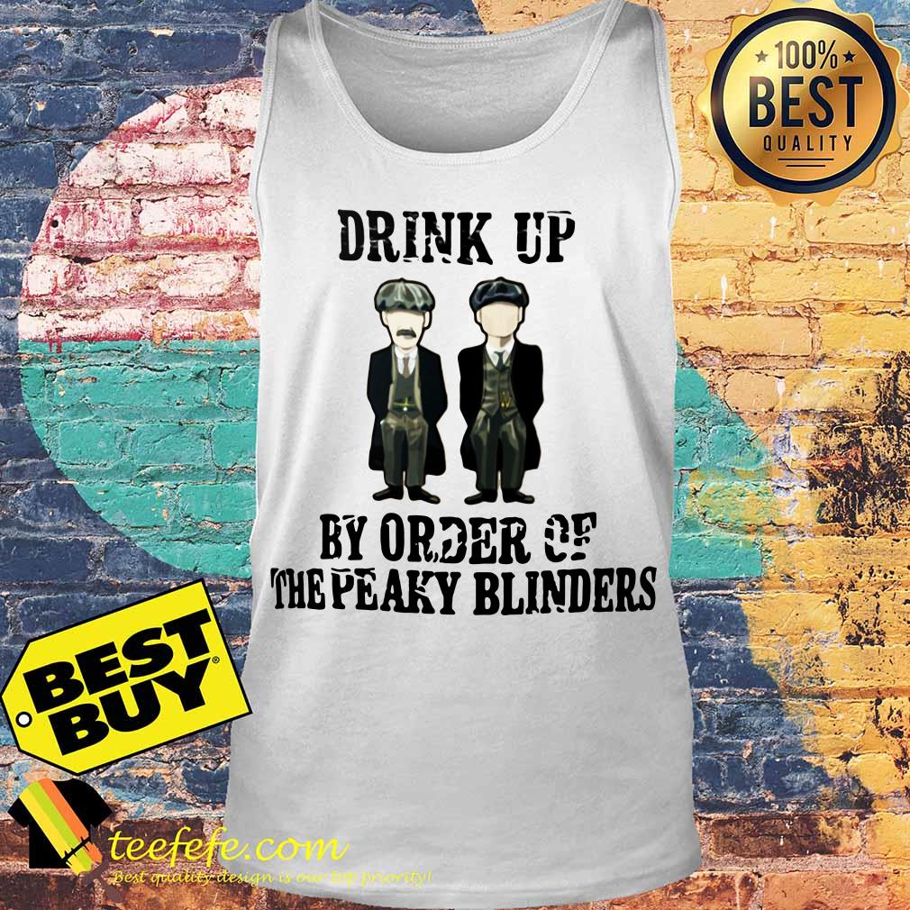 Drink up By Order of The Peaky Blinders tank top