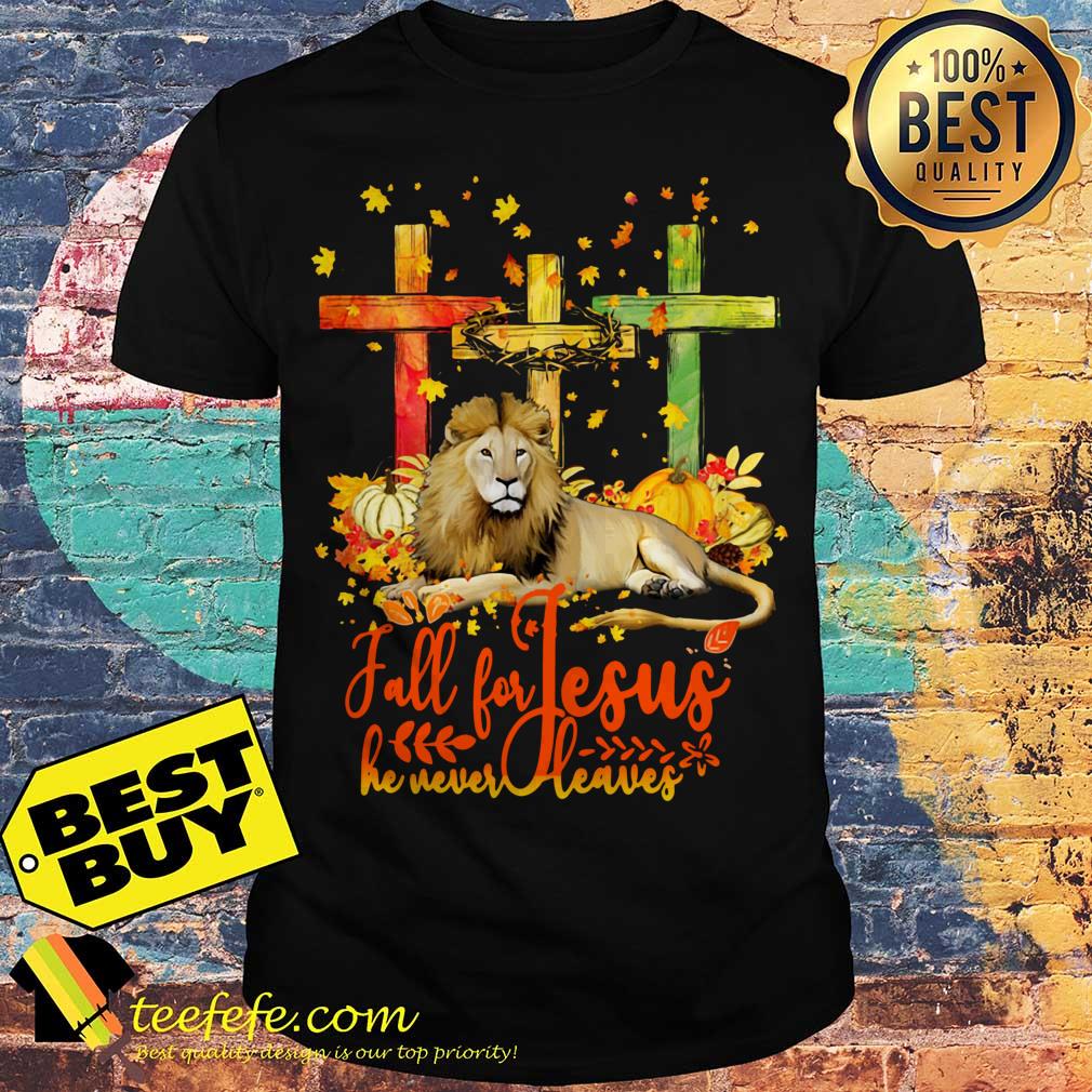 Fall for Jesus he never leaves Lion shirt Fall for Jesus he never leaves Lion shirt