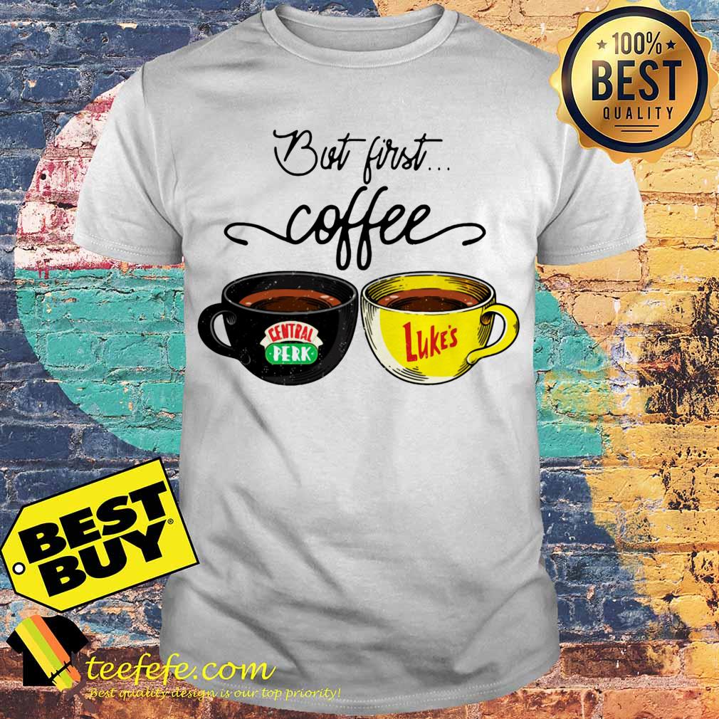 But first coffee Central Perk Luke's shirt