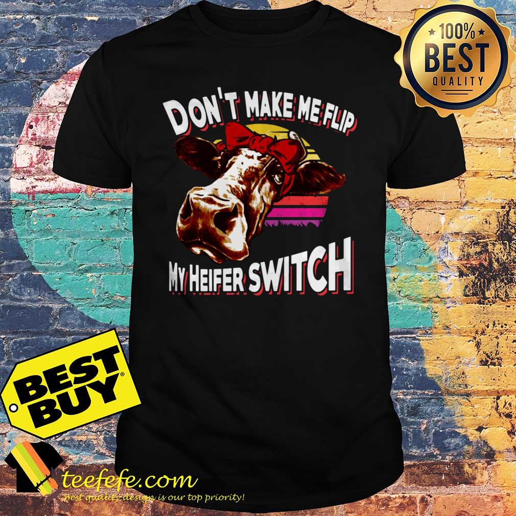 Funny Cow Lover don’t make me flip my heifer switch vintage shirt
