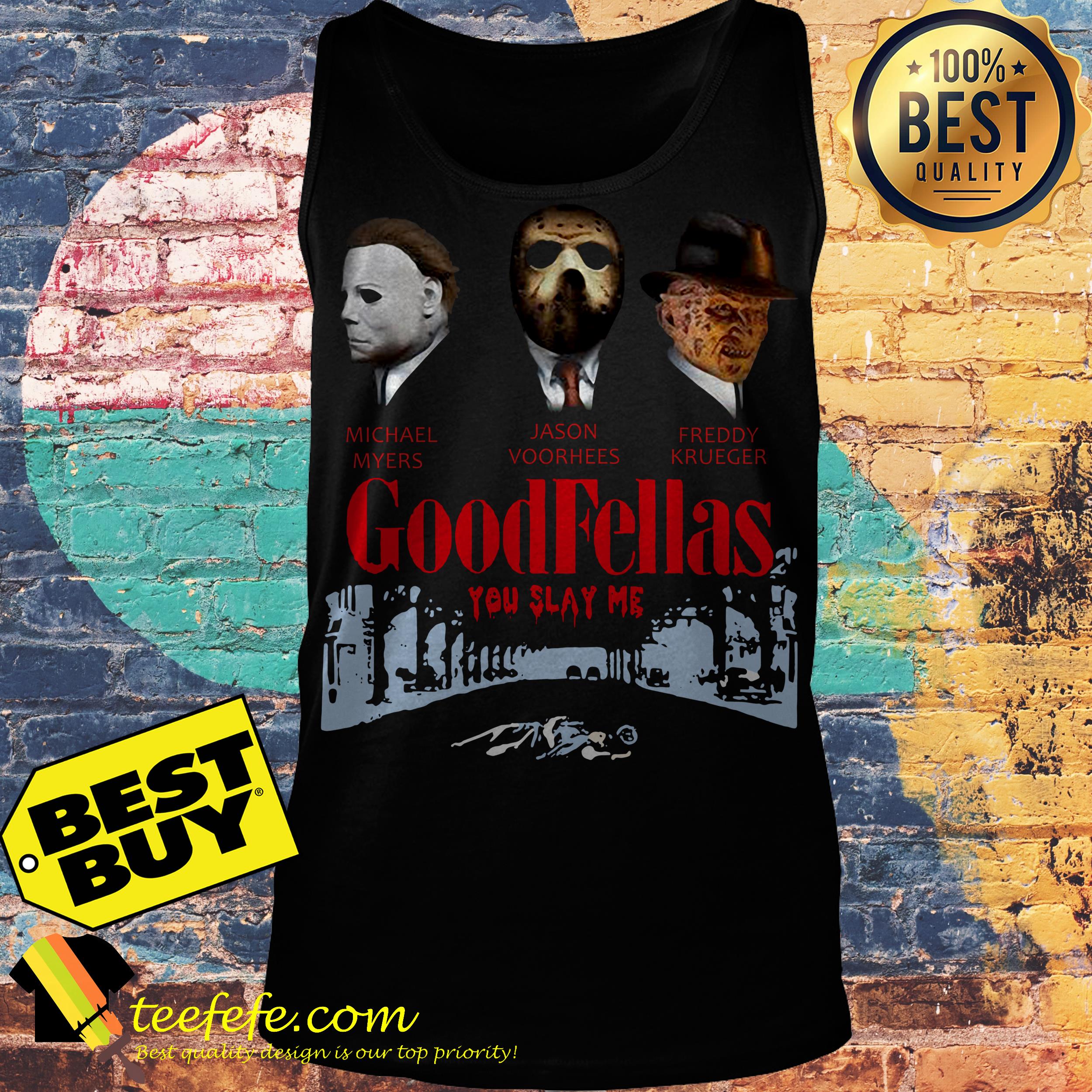 Goodfellas you slay me Michael Myers Jason Voorhees Freddy tank top