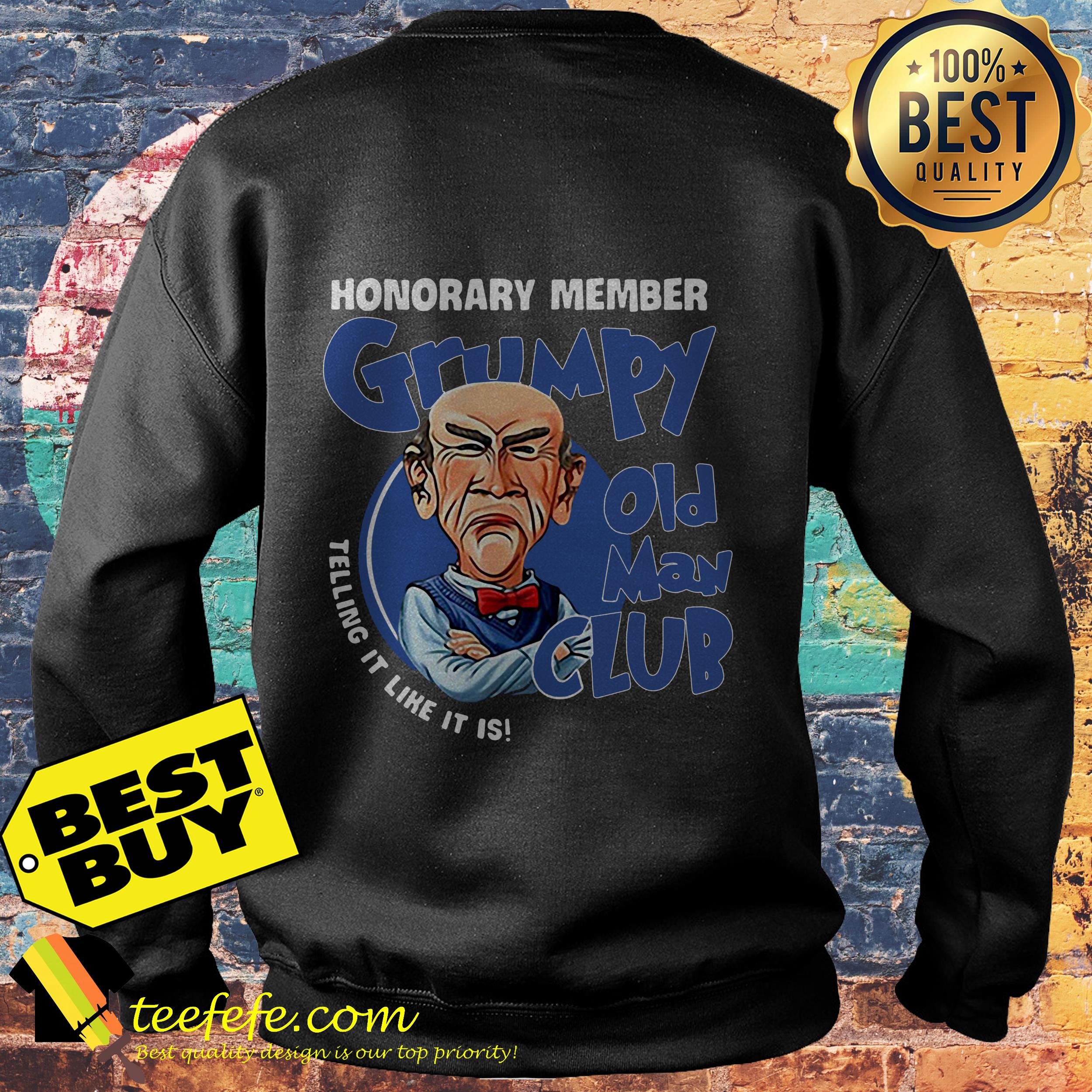 Honorary Member Grumpy Old Man Club Telling It Like It Is Walter sweatshirt
