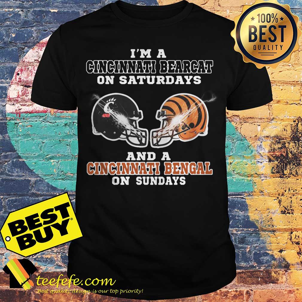 I'm a Cincinnati Bearcat on Saturdays and a Cincinnati Bengal on Sundays shirt