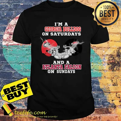 I’m a Georgia Bulldog on Saturdays and a Atlanta Falcon on Sundays shirt