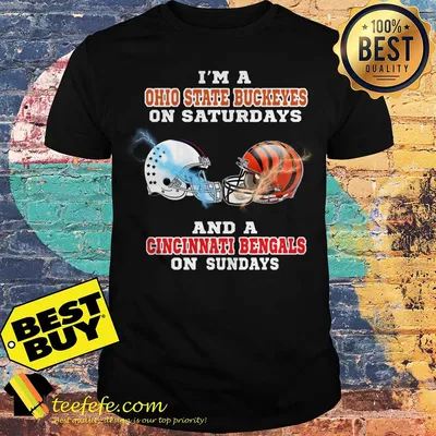 I’m a Ohio State Buckeye on Saturdays and a Cincinnati Bengals on Sundays shirt