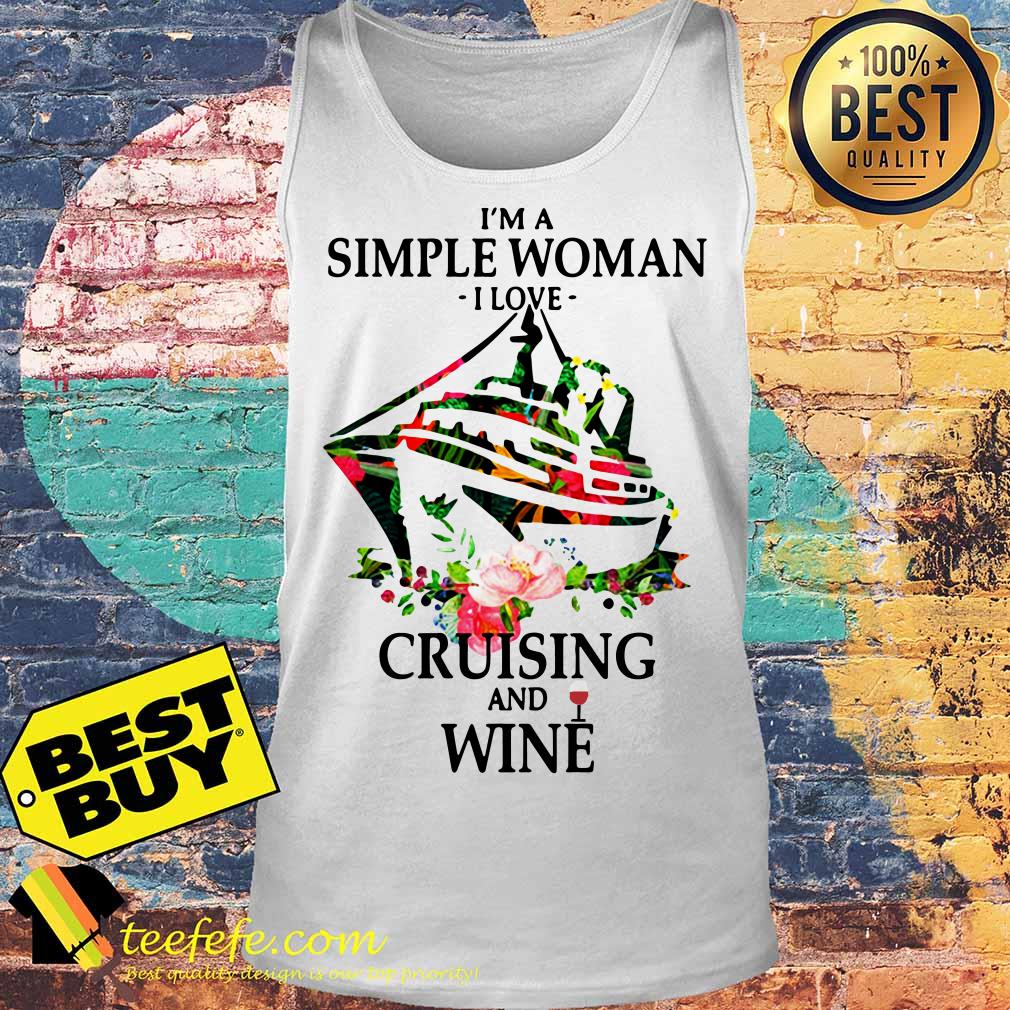 I'm A Simple Girl I Love Dogs Cruising And Wine Flowers tank top
