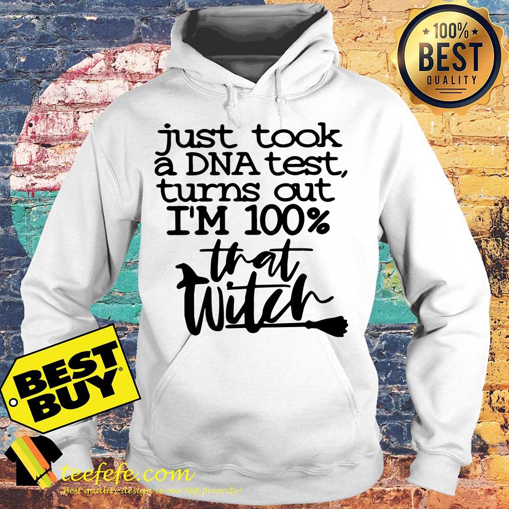 I Just Took A DNA Test Turns Out I'm 100% That Bitch hoodie