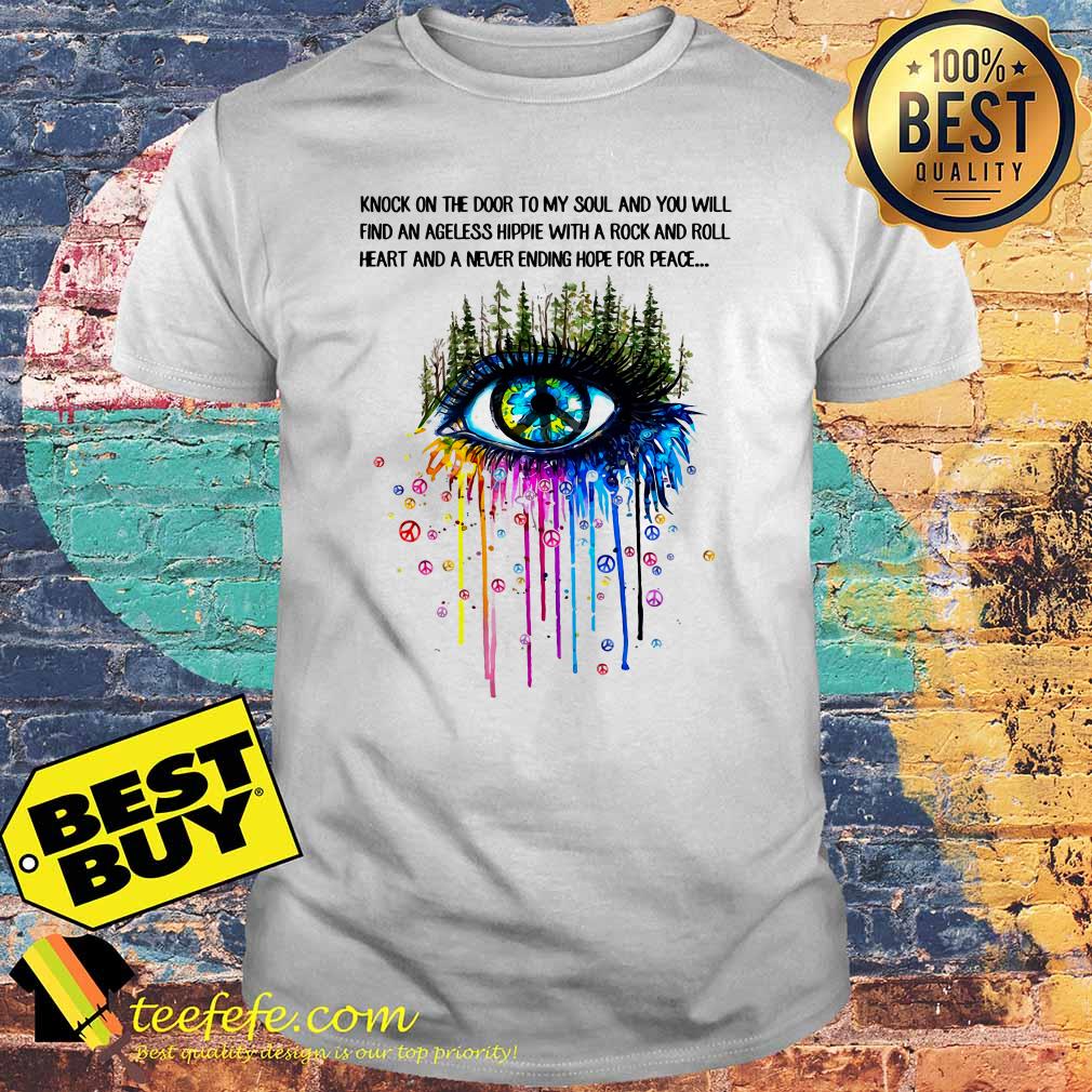 Knock on the door to my soul and you will find an ageless hippie eye shirt