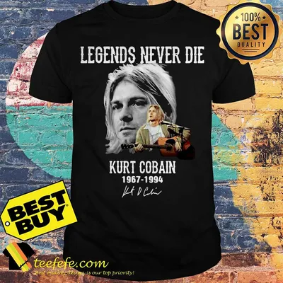 Legends never die Kurt Cobain 1967-1994 signature shirt