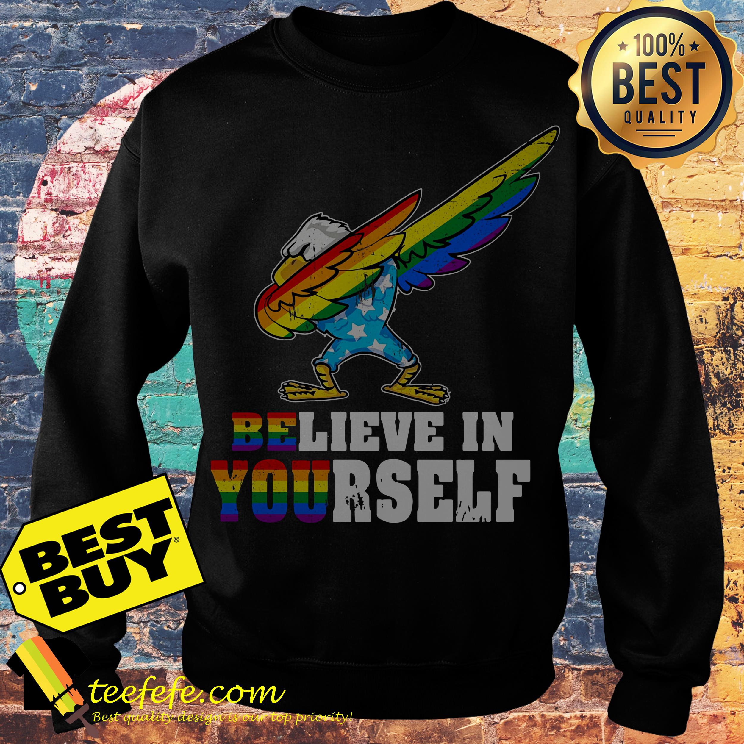 LGBT American Eagle glory believe in yourself sweatshirt