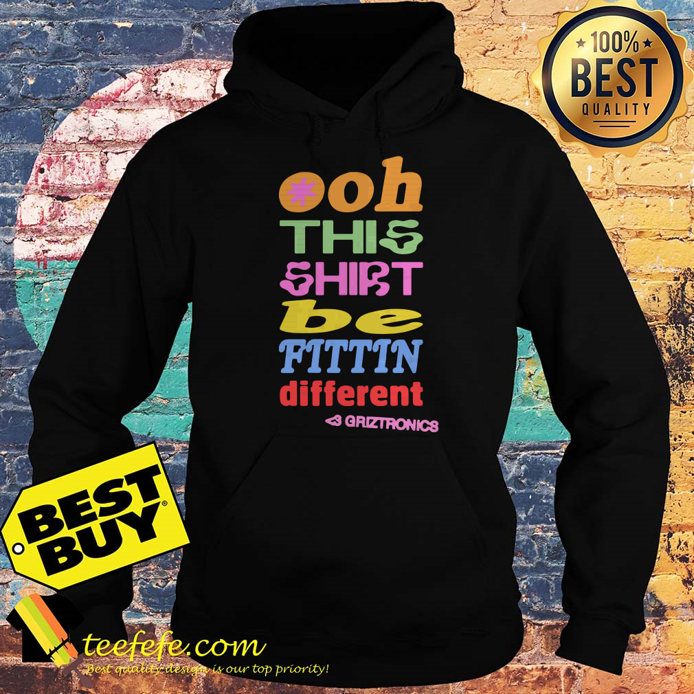 LGBT Ooh This Shirt Be Fittin Different Griztronics hoodie