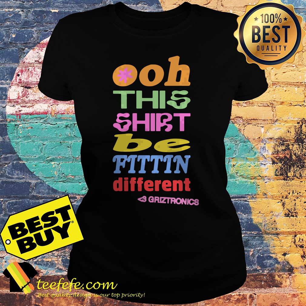 LGBT Ooh This Shirt Be Fittin Different Griztronics ladies tee