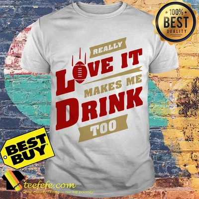 Maglietta National Football League really love it make me drink too shirt