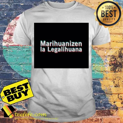 Marihuanizen La Legalihuana shirt