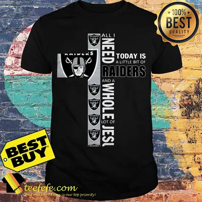 All I need today is a little bit of Raiders and a whole lot of Jesus shirt