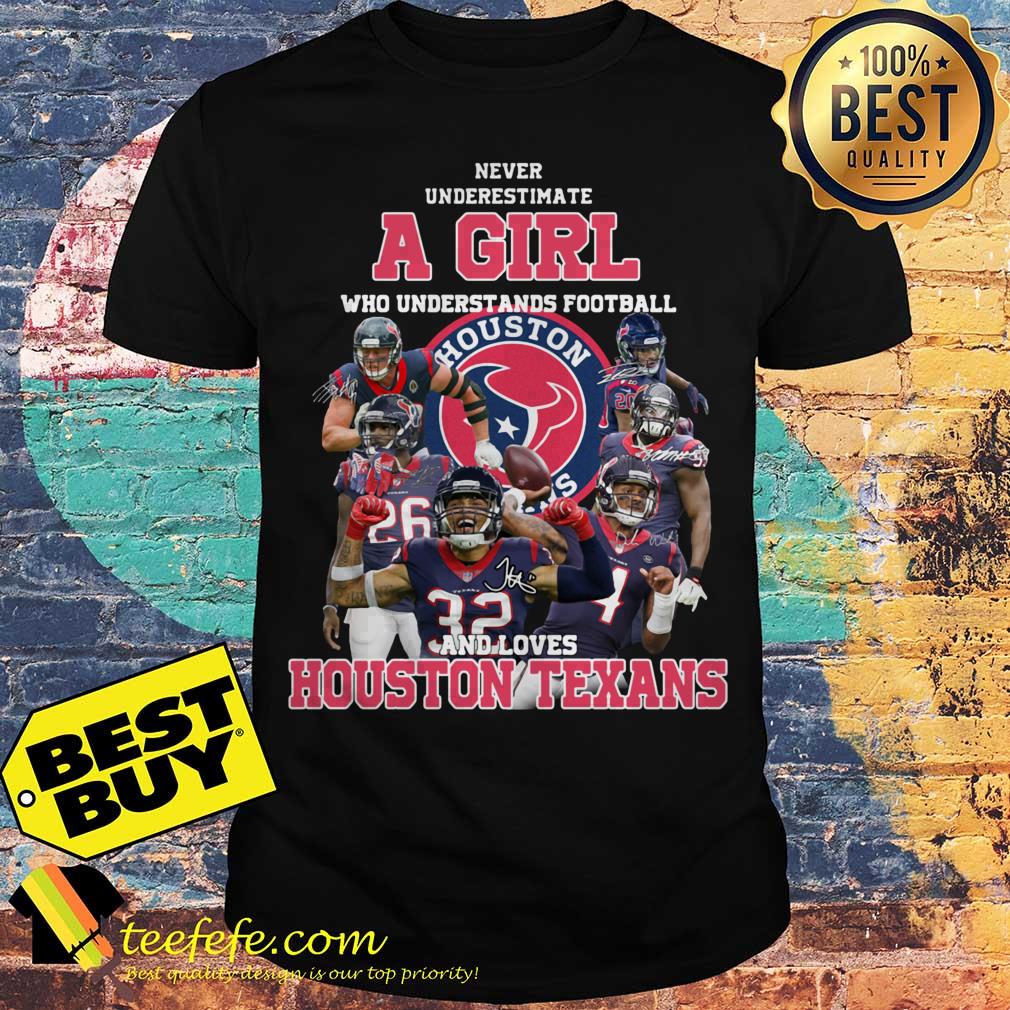 Never underestimate a girl who understands football and loves Houston Texans shirt